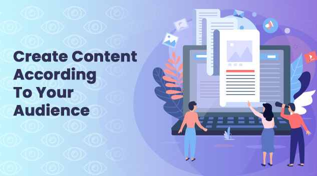 Create Content According To Your Audience