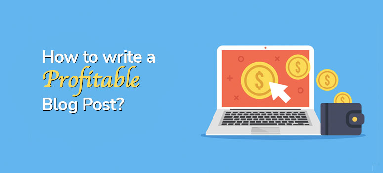 How to write a Profitable Blog post