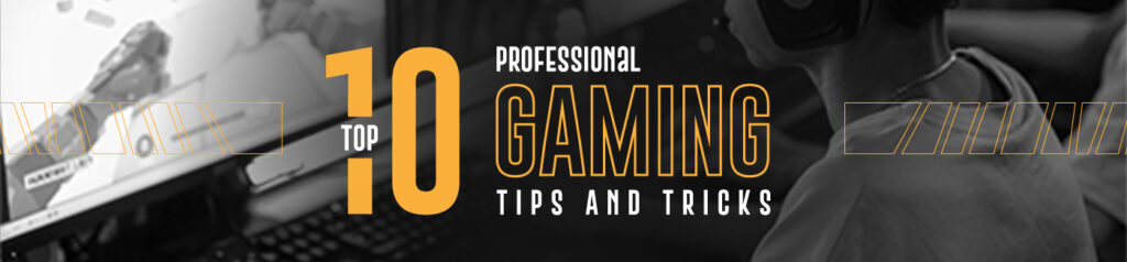Gaming Tips and Tricks