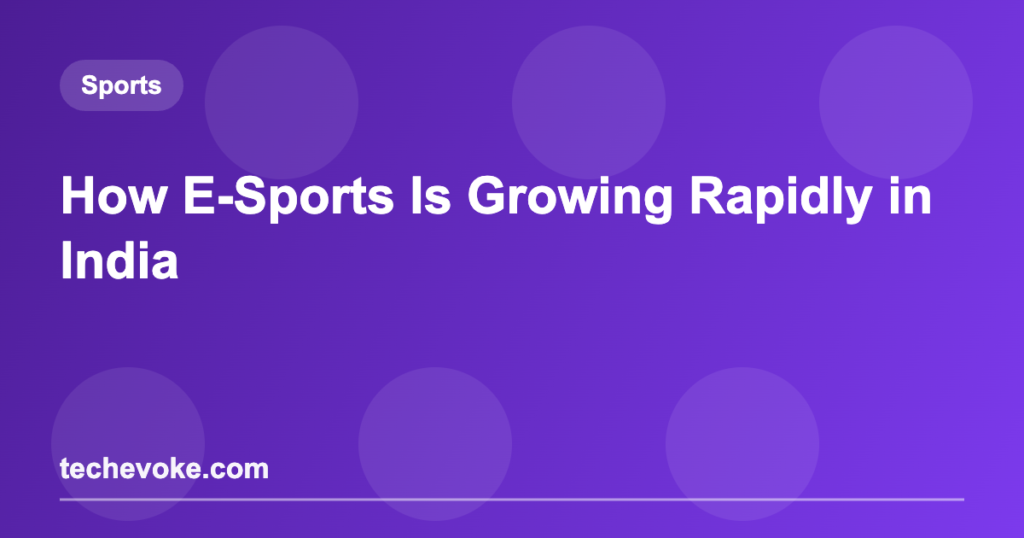 How E-Sports Is Growing Rapidly in India
