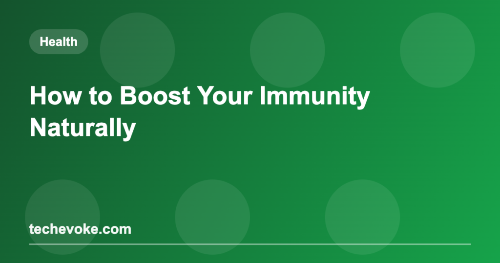 How to Boost Your Immunity Naturally