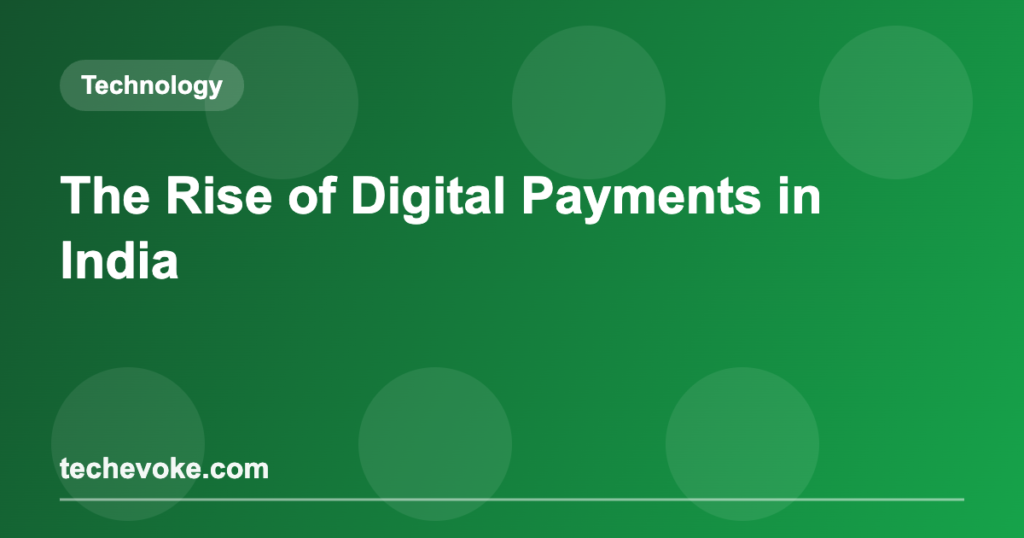 The Rise of Digital Payments in India