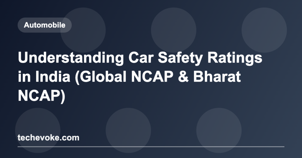 Understanding Car Safety Ratings in India (Global NCAP & Bharat NCAP)