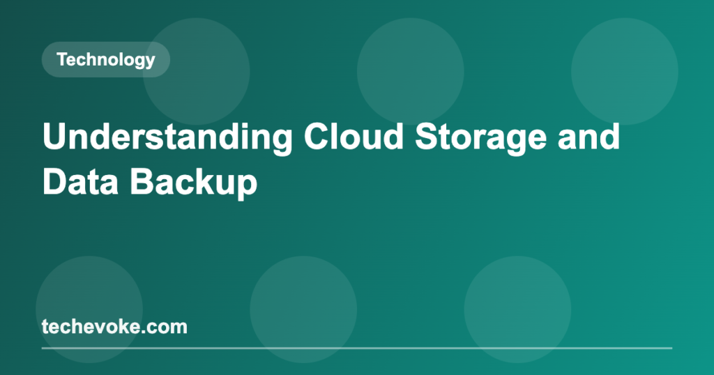 Understanding Cloud Storage and Data Backup