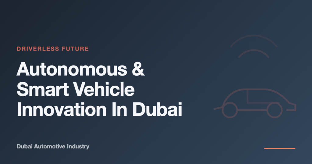 Autonomous and Smart Vehicle Innovation in Dubai