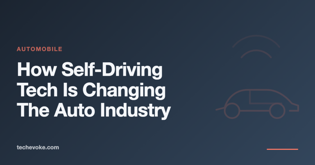 How Self-Driving Technology Is Changing the Auto Industry